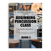 A Fresh Approach For the Beginning Percussion Class – Book 1