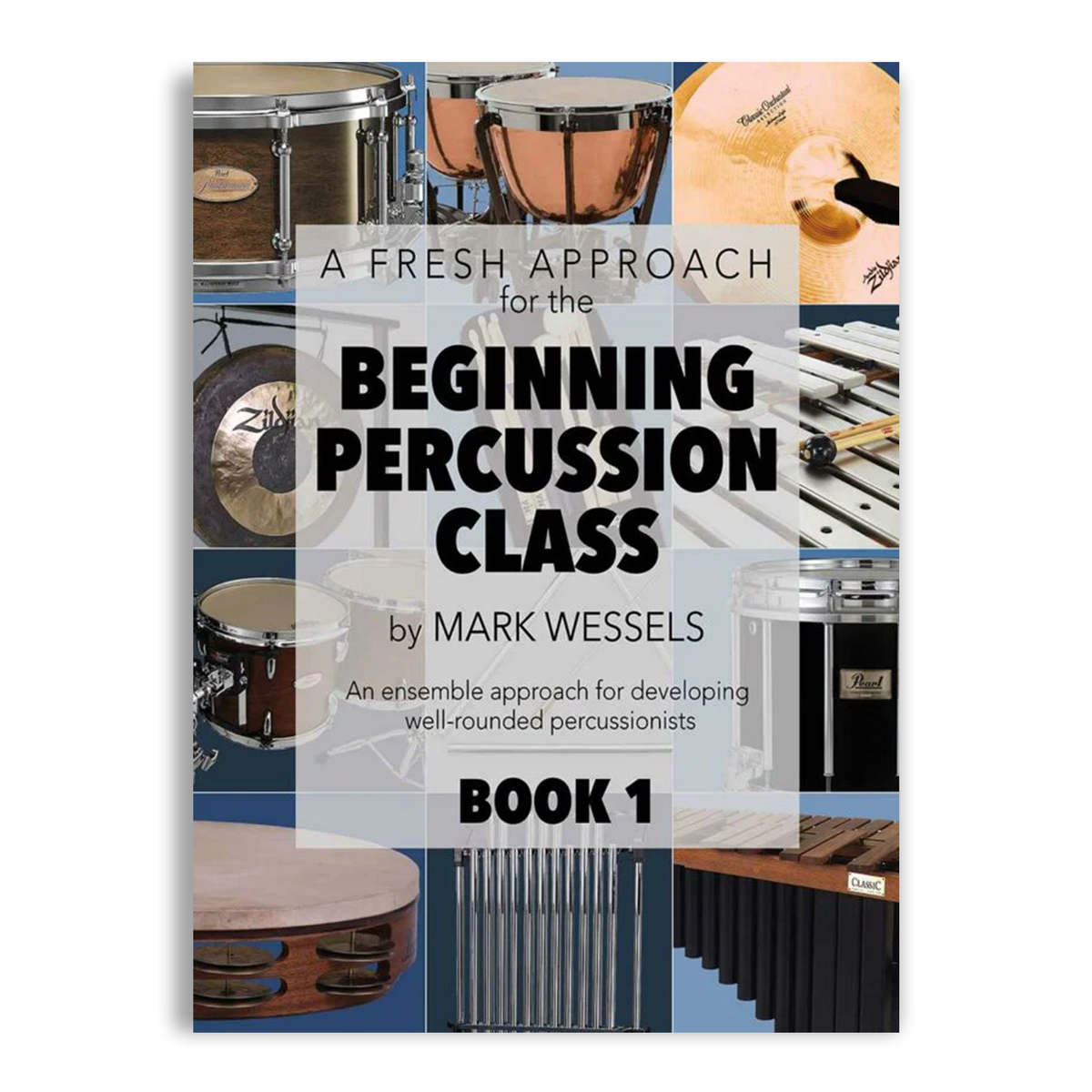 A Fresh Approach For the Beginning Percussion Class – Book 1