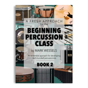A Fresh Approach For the Beginning Percussion Class – Book 2