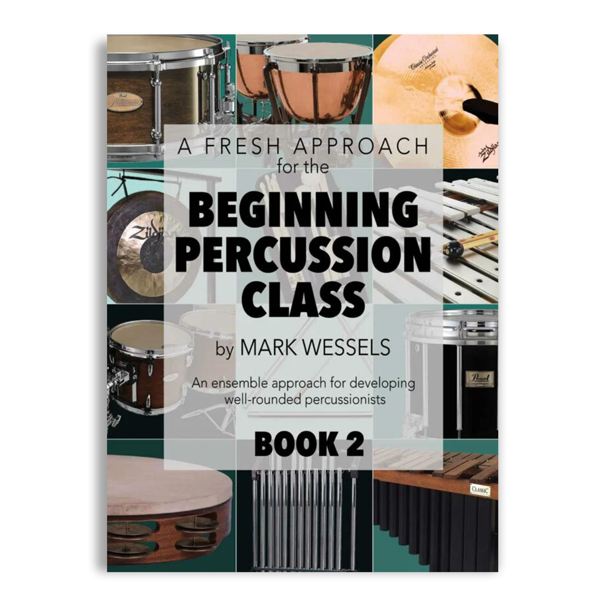 A Fresh Approach For the Beginning Percussion Class – Book 2