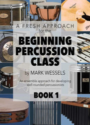 A Fresh Approach For the Beginning Percussion Class – Mark Wessels